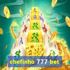 chefinho 777 bet